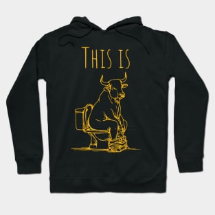 This Is Bullshit Bull Is Sitting On A Toilet Funny Sarcastic Hoodie